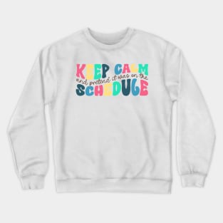 Keep Calm and Pretend It's on the Schedule shirt, Vetmed shirt, Work Life Crewneck Sweatshirt